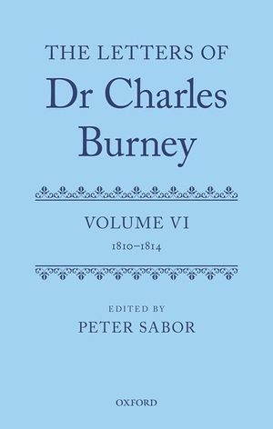 The Letters of Dr Charles Burney: Volume VI: 1810-1814 image number 0