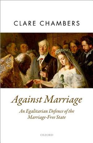 Against Marriage: An Egalitarian Defense of the Marriage-Free State image number 0