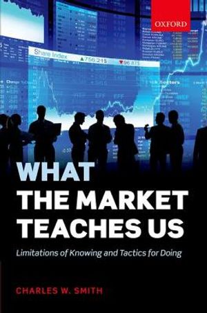 What the Market Teaches Us: Limitations of Knowing and Tactics for Doing image number 0
