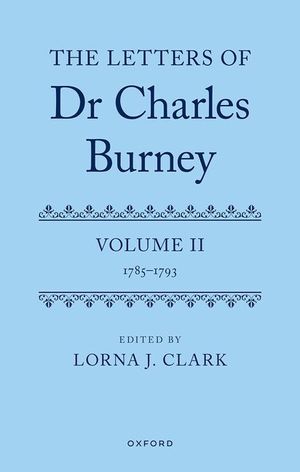 The Letters of Dr Charles Burney: Volume II: 1785-1793 image number 0
