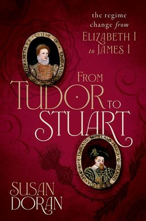 From Tudor to Stuart: The Regime Change from Elizabeth I to James I image number 0