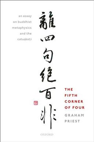 The Fifth Corner of Four: An Essay on Buddhist Metaphysics and the Catuṣkoṭi image number 0