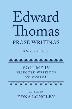 Edward Thomas: Prose Writings: A Selected Edition: Volume IV: Writings on Poetry image number 0