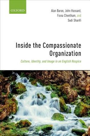 Inside the Compassionate Organization: Culture, Identity, and Image in an English Hospice image number 0