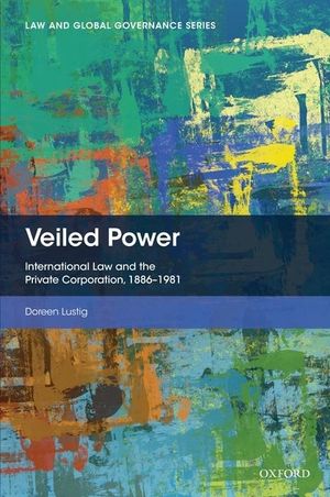 Veiled Power: International Law and the Private Corporation 1886-1981 image number 0