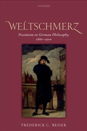 Weltschmerz: Pessimism in German Philosophy, 1860-1900 image number 0