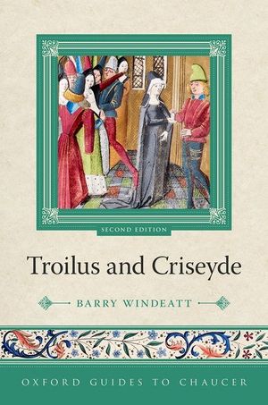 Oxford Guides to Chaucer Troilus and Criseyde 2nd Edition image number 0