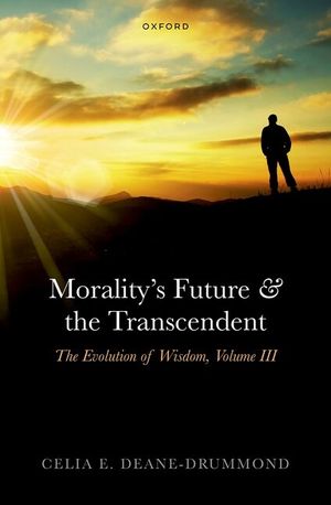 Morality's Future and the Transcendent: The Evolution of Wisdom, Volume III image number 0
