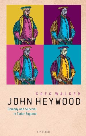 John Heywood: Comedy and Survival in Tudor England image number 0