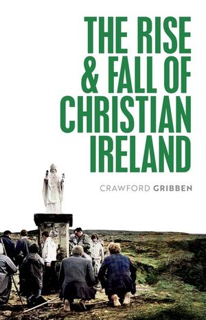 The Rise and Fall of Christian Ireland image number 0