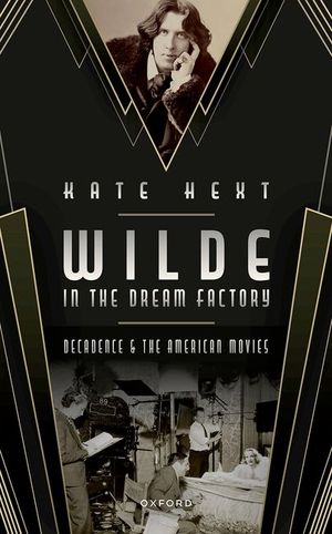 Wilde in the Dream Factory: Decadence and the American Movies image number 0