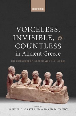 Voiceless, Invisible, and Countless in Ancient Greece: The Experience of Subordinates, 700--300 Bce image number 0
