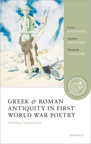 Greek and Roman Antiquity in First World War Poetry: Making Connections image number 0