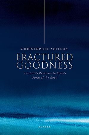 Fractured Goodness: Aristotle's Response to Plato's Form of the Good image number 0