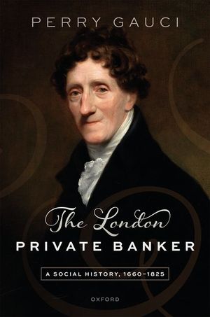 The London Private Banker: A Social History, 1660-1825 image number 0