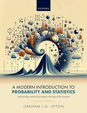 A Modern Introduction to Probability and Statistics: Understanding Statistical Principles in the Age of the Computer image number 0