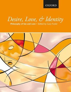 Desire, Love, and Identity: Philosophy of Sex and Love image number 0