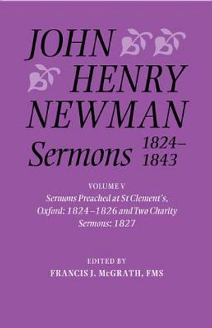 John Henry Newman Sermons 1824-1843: Volume V: Sermons Preached at St Clement's, Oxford, 1824-1826, and Two Charity Sermons, 1827 image number 0