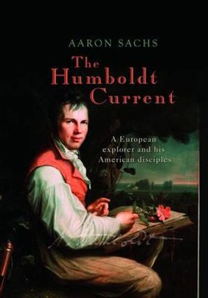 The Humboldt Current: A European Explorer and His American Disciples image number 0
