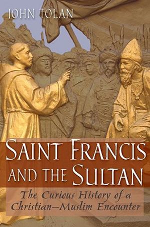 Saint Francis and the Sultan: The Curious History of a Christian-Muslim Encounter image number 0