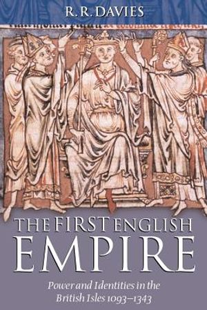 The First English Empire: Power and Identities in the British Isles 1093-1343 image number 0
