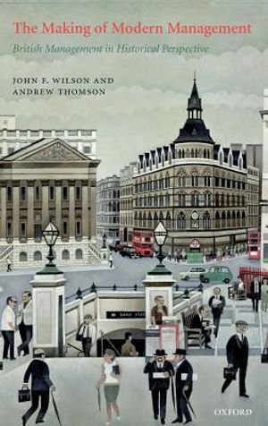 The Making of Modern Management: British Management in Historical Perspective image number 0