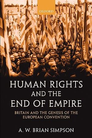 Human Rights and the End of Empire: Britain and the Genesis of the European Convention image number 0