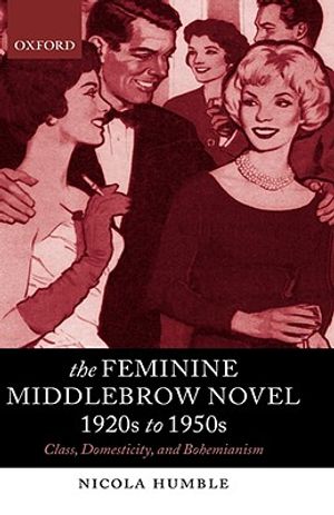 The Feminine Middlebrow Novel, 1920s to 1950s: Class, Domesticity, and Bohemianism image number 0