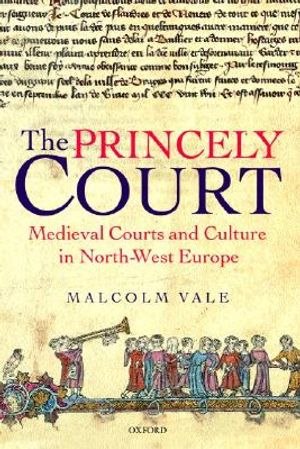The Princely Court: Medieval Courts and Culture in North-West Europe, 1270-1380 image number 0
