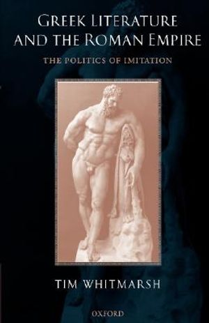 Greek Literature and the Roman Empire: The Politics of Imitation image number 0
