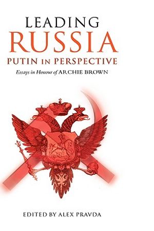 Leading Russia: Putin in Perspective: Essays in Honour of Archie Brown image number 0