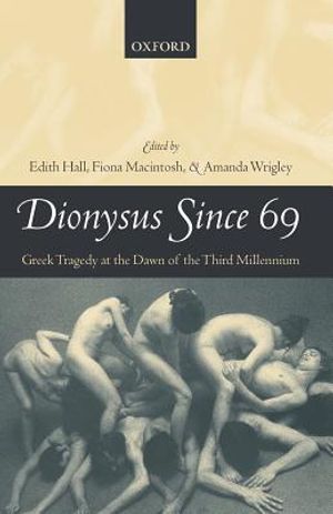 Dionysus Since 69: Greek Tragedy at the Dawn of the Third Millennium image number 0