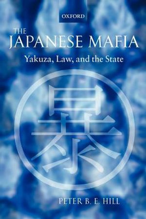 The Japanese Mafia: Yakuza, Law, and the State image number 0