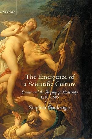 The Emergence of a Scientific Culture: Science and the Shaping of Modernity 1210-1685 image number 0