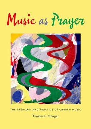 Music as Prayer: The Theology and Practice of Church Music image number 0