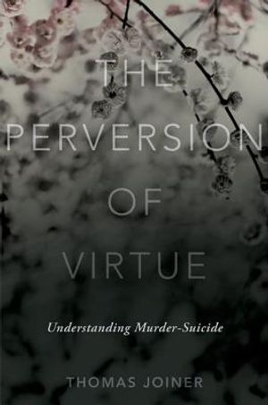 The Perversion of Virtue: Understanding Murder-Suicide image number 0