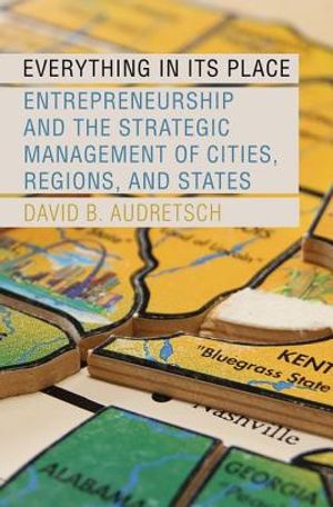 Everything in Its Place: Entrepreneurship and the Strategic Management of Cities, Regions, and States image number 0