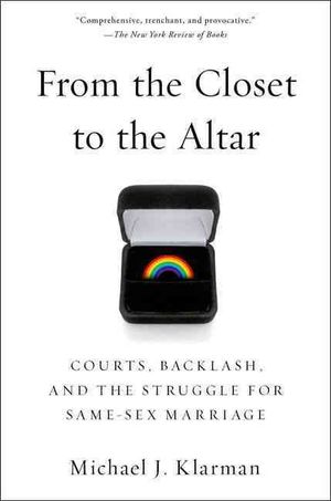From the Closet to the Altar: Courts, Backlash, and the Struggle for Same-Sex Marriage image number 0