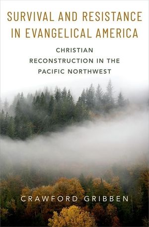 Survival and Resistance in Evangelical America: Christian Reconstruction in the Pacific Northwest image number 0