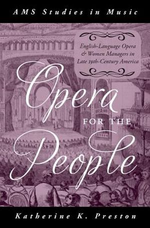 Opera for the People: English-Language Opera and Women Managers in Late 19th-Century America image number 0