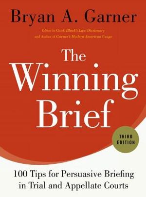 The Winning Brief: 100 Tips for Persuasive Briefing in Trial and Appellate Courts image number 0