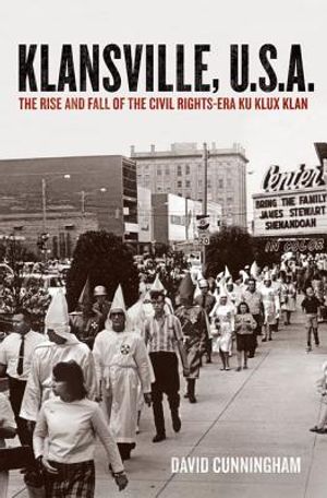 Klansville, U.S.A.: The Rise and Fall of the Civil Rights-Era Ku Klux Klan image number 0