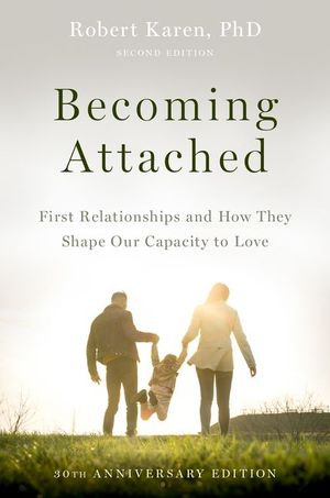 Becoming Attached: First Relationships and How They Shape Our Capacity to Love image number 0