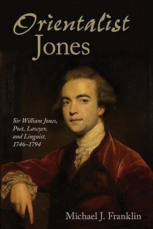 'Orientalist Jones': Sir William Jones, Poet, Lawyer, and Linguist, 1746-1794 image number 0