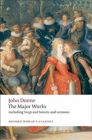 John Donne: The Major Works: Including Songs and Sonnets and Sermons image number 0