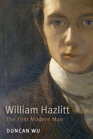 William Hazlitt: The First Modern Man. Duncan Wu image number 0