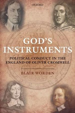 God's Instruments: Political Conduct in the England of Oliver Cromwell image number 0