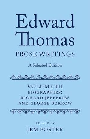 Edward Thomas: Prose Writings: A Selected Edition: Volume III: Biographies image number 0