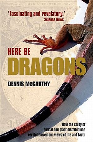 Here Be Dragons: How the Study of Animal and Plant Distributions Revolutionized Our Views of Life and Earth image number 0