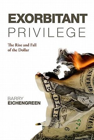 Exorbitant Privilege: The Rise and Fall of the Dollar image number 0
